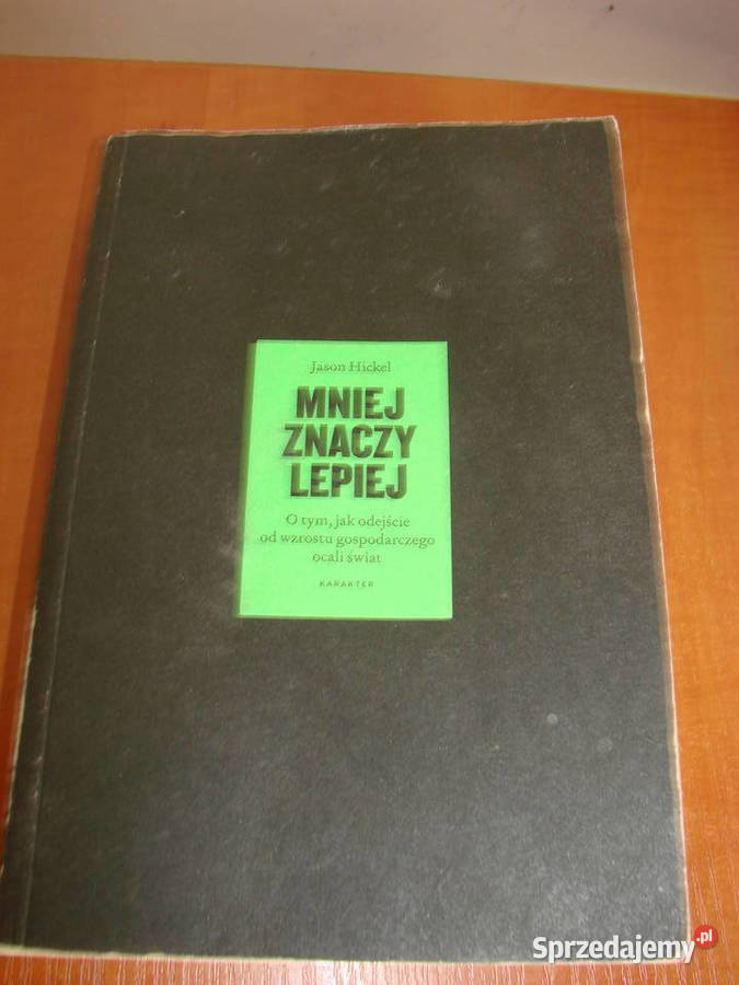 Mniej znaczy lepiej J Hickel Pruszcz Gdański