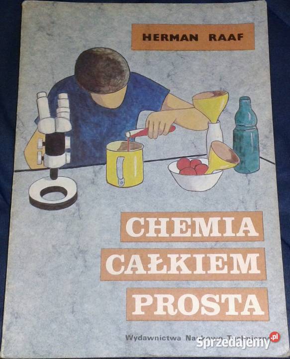 Chemia całkiem prosta Herman Raaf Książki i Podręczniki Chełm