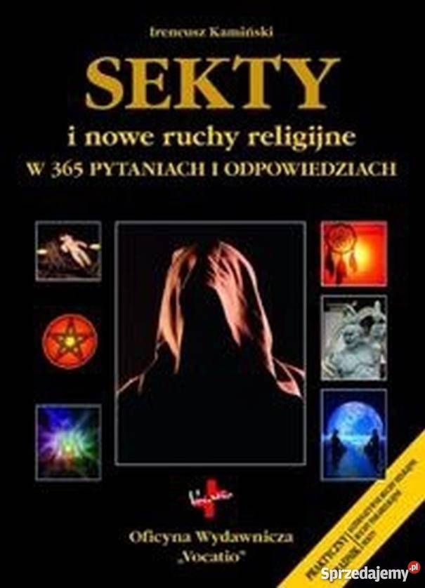 SEKTY I NOWE RUCHY RELIGIJNE W 365 PYTANIACH I Rok wydania 2013 Książki naukowe i popularnonaukowe małopolskie Tarnów