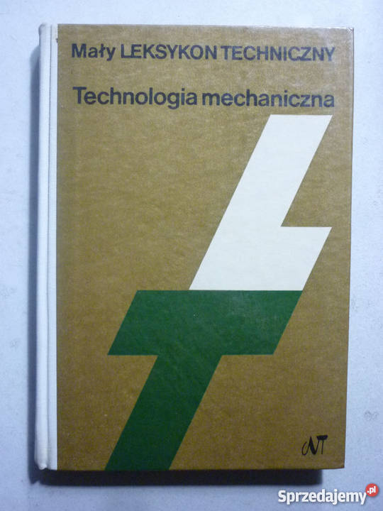 MAŁY LEKSYKON TECHNICZNY TECHNOLOGIA MECHANICZNA Książki naukowe i popularnonaukowe