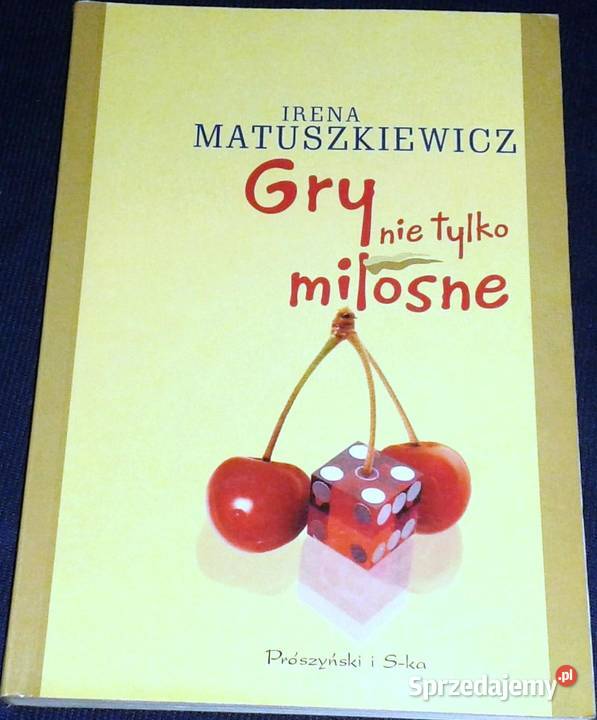 Gry nie miłosne Irena Matuszkiewicz Chełm sprzedam