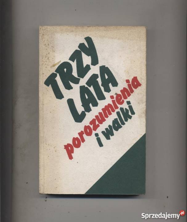 Trzy lata porozumienia i walki