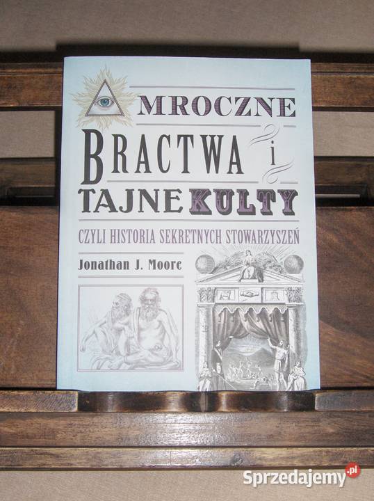 Jonathan J. Moore Mroczne bractwa i tajne kulty