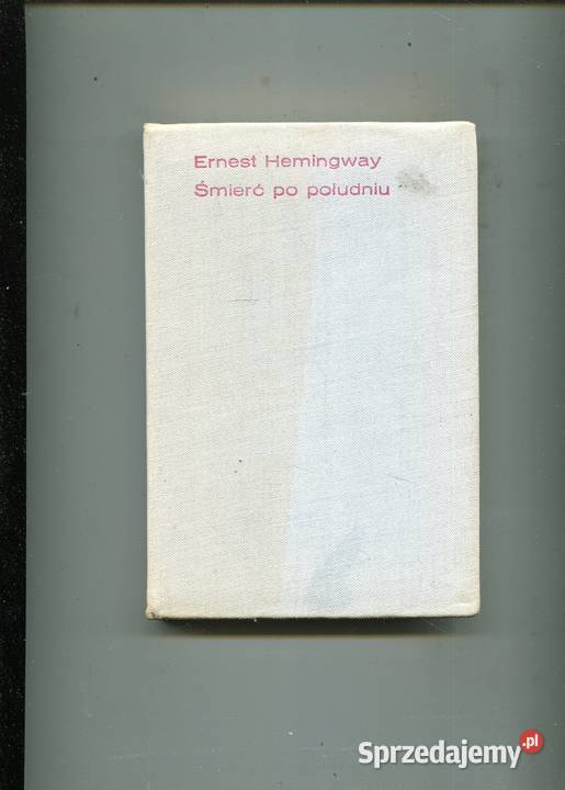Śmierć południu Ernest Hemingway zachodniopomorskie sprzedam