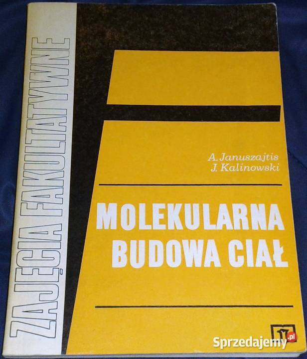 Molekularna budowa ciał A Januszajtis J Rok wydania 1988 Chełm