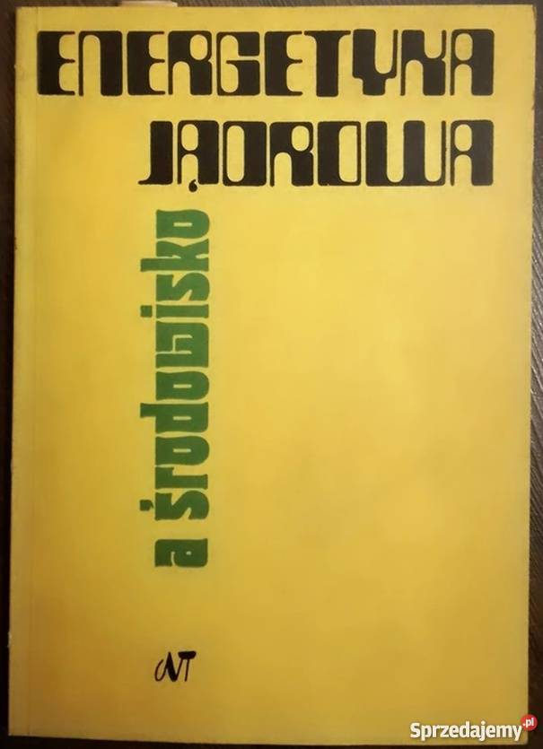 ENERGETYKA JĄDROWA A ŚRODOWISKO CZOSNKOWA WANDA technika, nauki techniczne Radom
