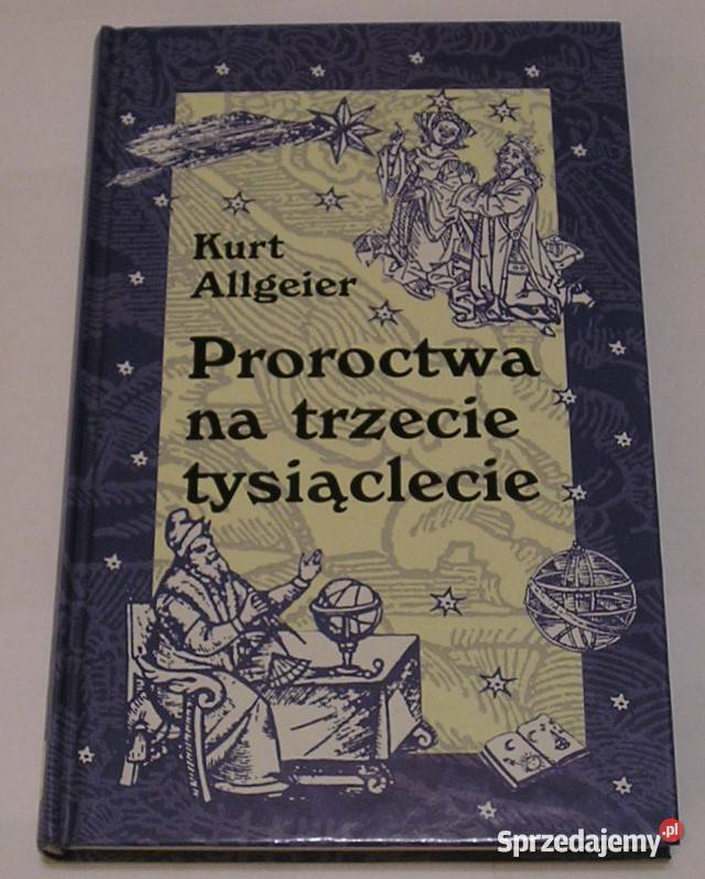 PROROCTWA NA TRZECIE TYSIĄCLECIE KURT ALLGEIER twarda łódzkie Łódź