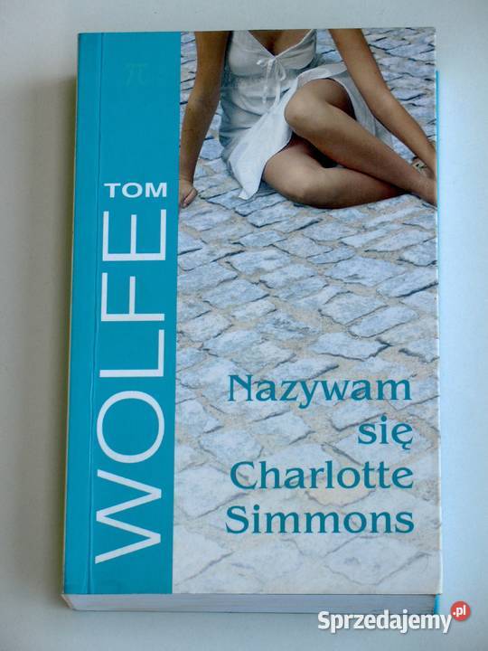 Nazywam się Charlotte Simmons Tom Wolfe Proza i poezja