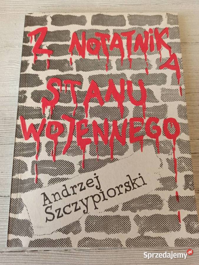 Z Notatnika Stanu Wojennego Andrzej Szczypiorski