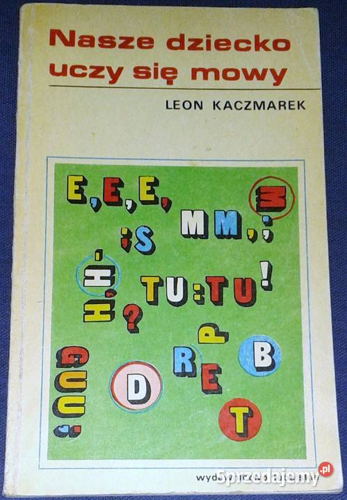 Nasze dziecko uczy się mowy Leon Kaczmarek Chełm