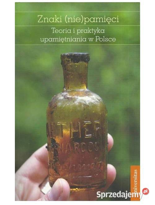 Znaki niepamięci Teoria i praktyka upamiętniania Łódź