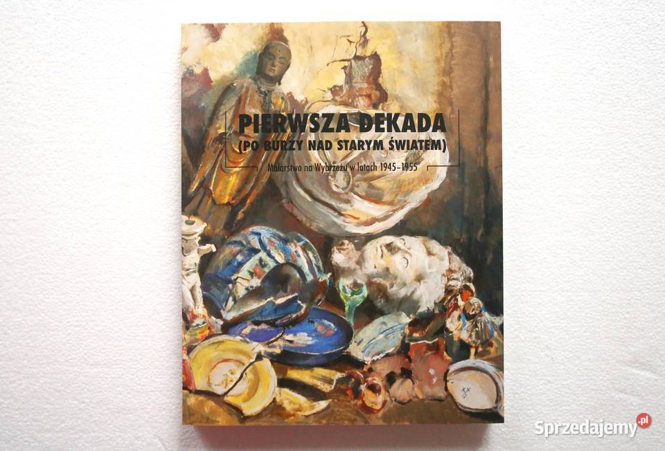 Pierwsza dekada burzy Starym Światem Malarstwo pomorskie Gdańsk