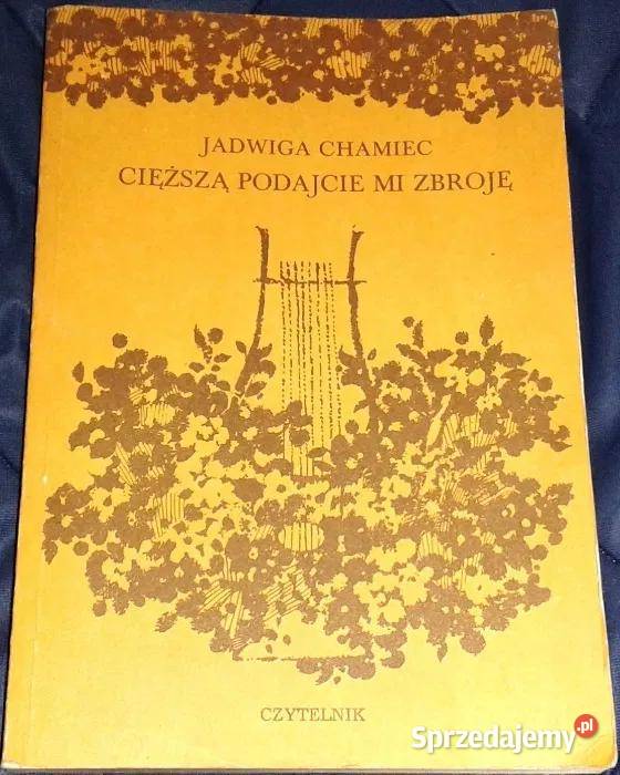 Cięższą podajcie mi zbroję Jadwiga Chamiec Chełm