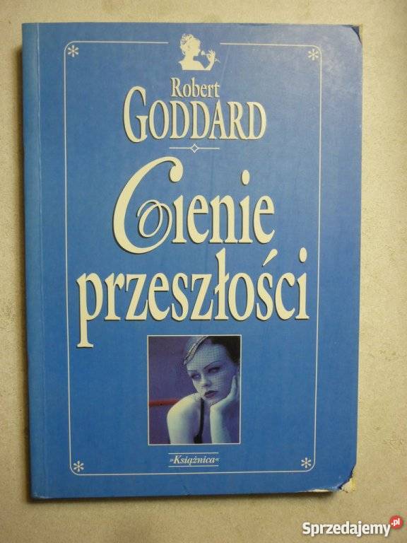 CIENIE PRZESZŁOŚCI ROBERT GODDARD Piła