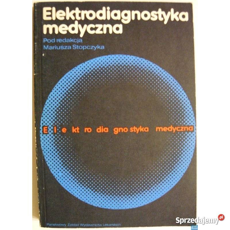 Elektrodiagnostyka medyczna Stopczyk Mariusz Książki naukowe i popularnonaukowe Książki i Podręczniki dolnośląskie