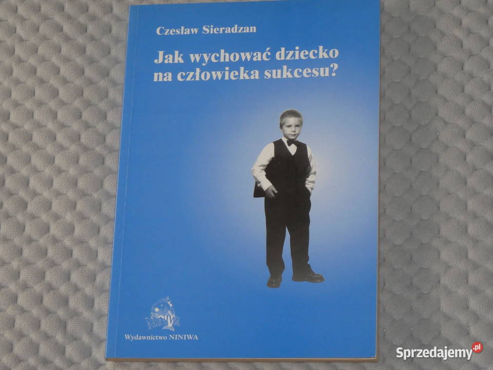wychować dziecko na człowieka sukcesu Czesław Poradniki, albumy i reportaże Kultura i Rozrywka Kraków