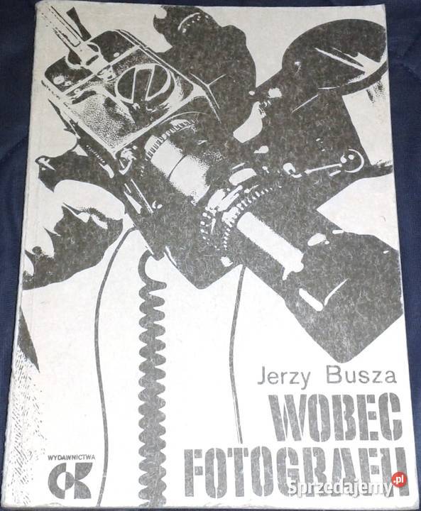 Wobec fotografów Jerzy Busza Chełm sprzedam