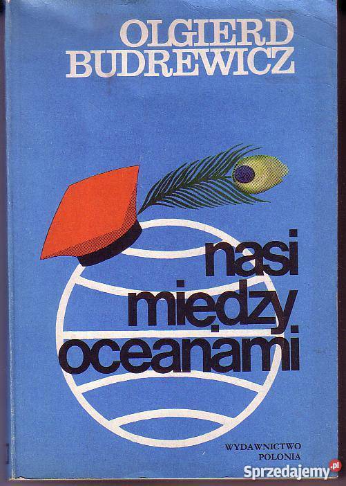 9501 NASI MIĘDZY OCEANAMI OLGIRD BUDREWICZ małopolskie