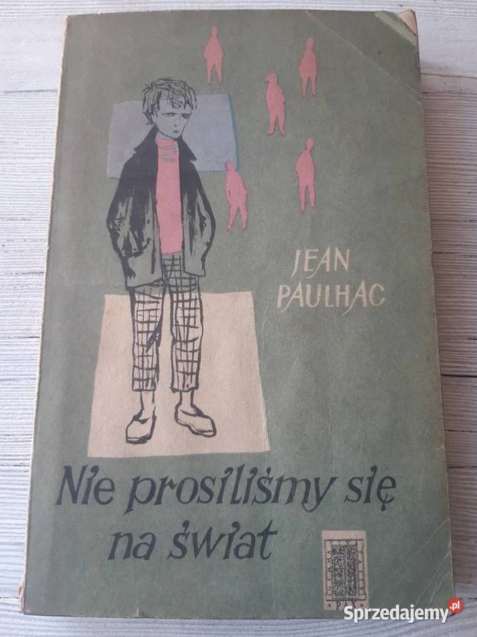 Nie prosiliśmy się na świat Jean Paulhac PAX Bielsko-Biała