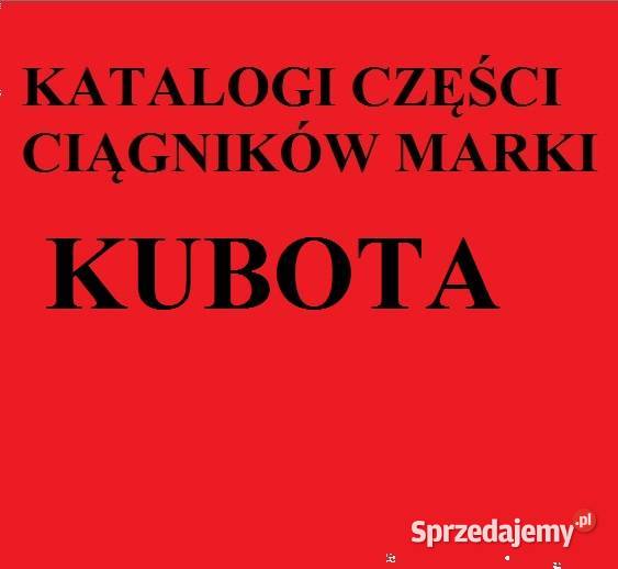 Katalogi części do ciągników marki KUBOTA sprzedam
