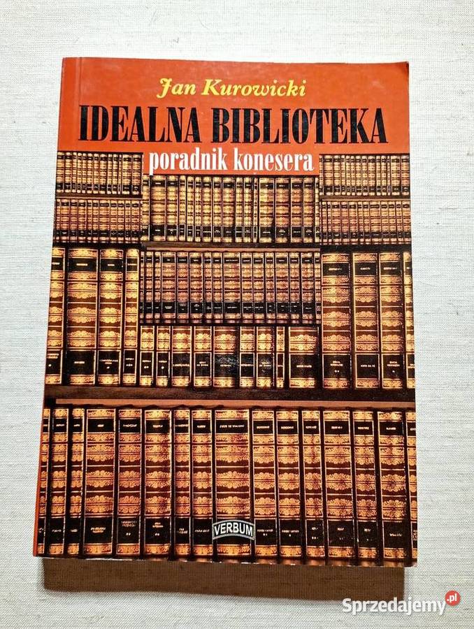 J Kurowicki Idealna biblioteka Poradnik konesera Książki i Podręczniki Katowice