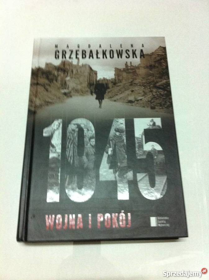 1945 wojna i pokój Magdalena Grzebałkowska Książki naukowe i popularnonaukowe wielkopolskie Poznań