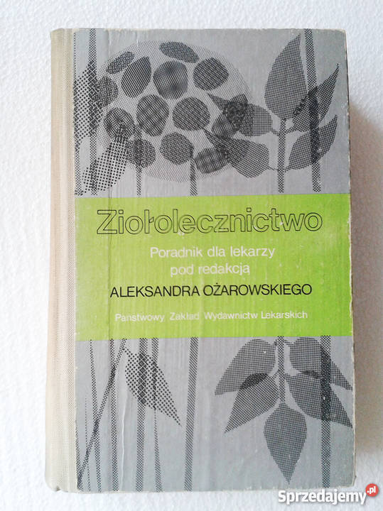 ZIOŁOLECZNICTWO PORADNIK LEKARZY OŻAROWSKI Książki naukowe i popularnonaukowe lubuskie sprzedam