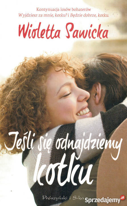 JEŚLI SIĘ ODNAJDZIEMY KOTKU SAWICKA WIOLETTA Włocławek