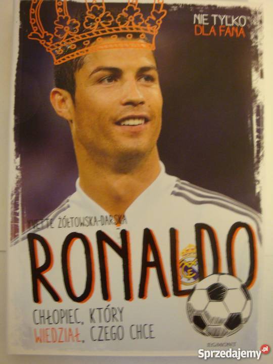 RONALDO CHŁOPIEC KTÓRY WIEDZIAŁ CZEGO CHCE Rok wydania 2015 Białystok