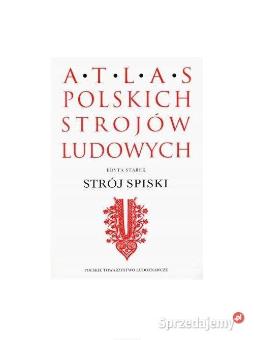 Strój spiski Atlas Polskich Strojów Ludowych sztuka, kultura i etnologia