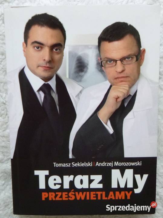 Teraz My prześwietlamy T Sekielski A Morozowski Warszawa
