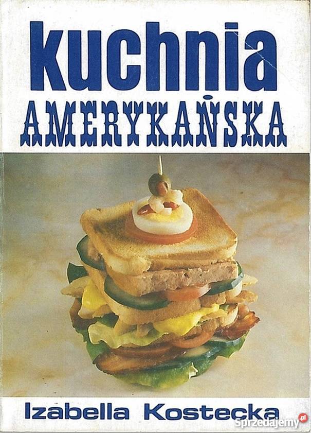KUCHNIA AMERYKAŃSKA KOSTECKA Rok wydania 1991 Gorzów Wielkopolski