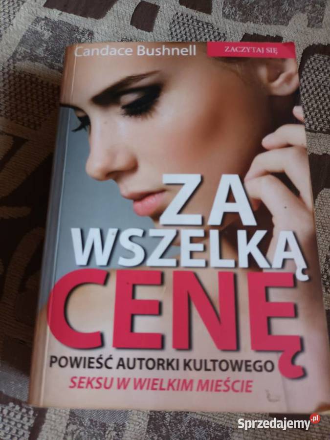 Candace Bushnell wszelką cenę opolskie Opole