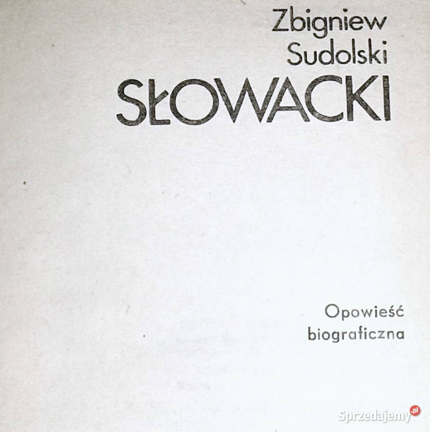Słowacki Opowieść biograficzna Zbigniew Sudolski Rok wydania 1978 Chełm
