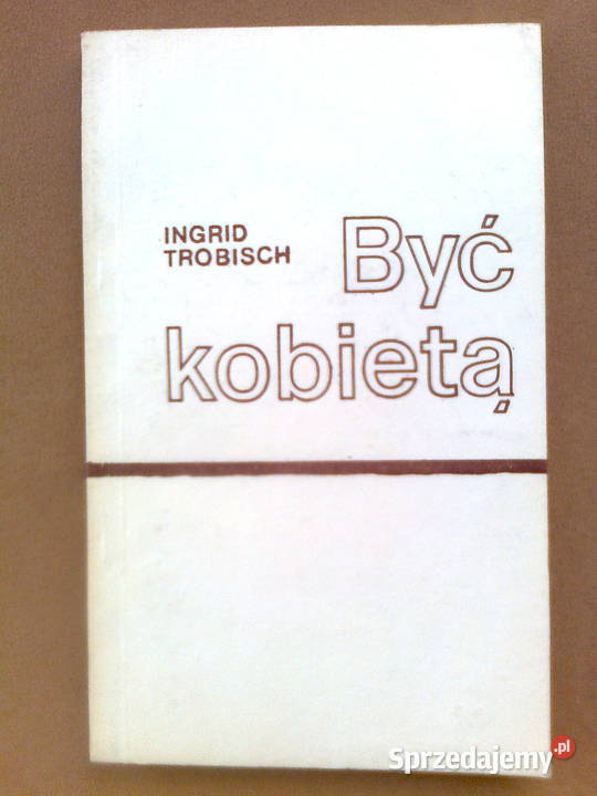 Ingrid Trobisch Byc kobietą Warszawa sprzedam