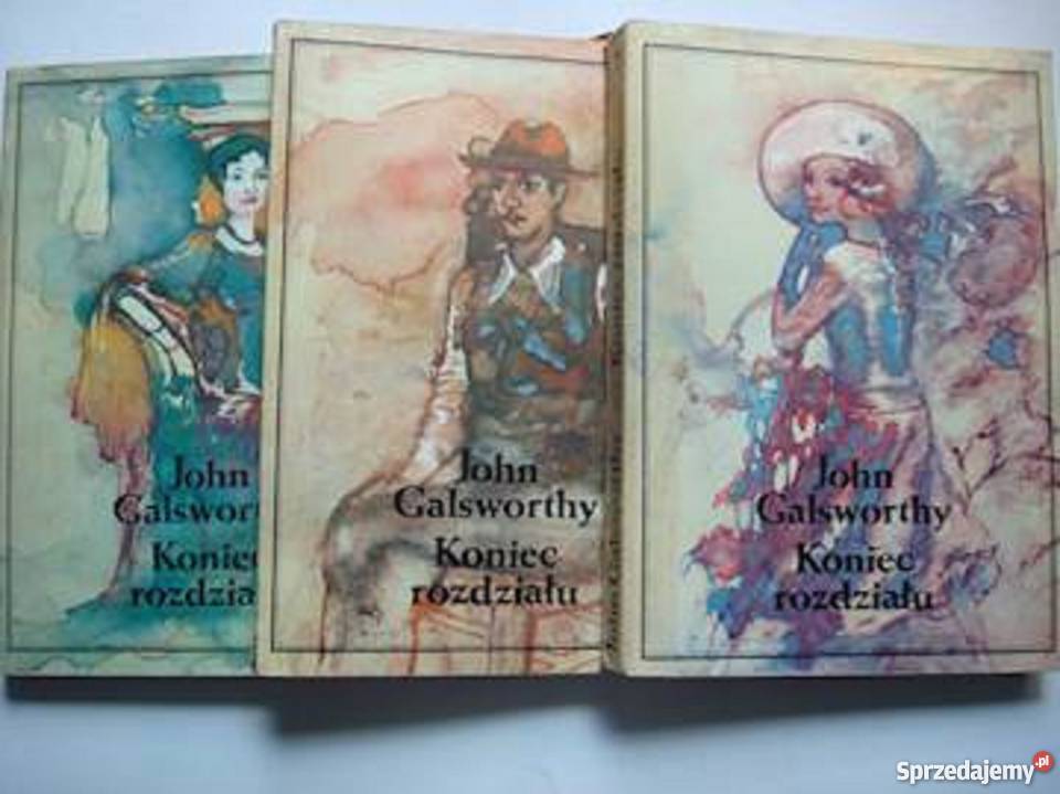 Koniec rozdziału Tom I III John Galsworthyfa Proza i poezja Szczecin