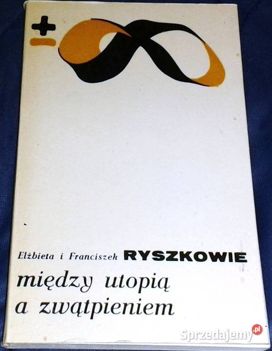 Między utopią a zwątpieniem Franciszek Ryszka Pozostałe