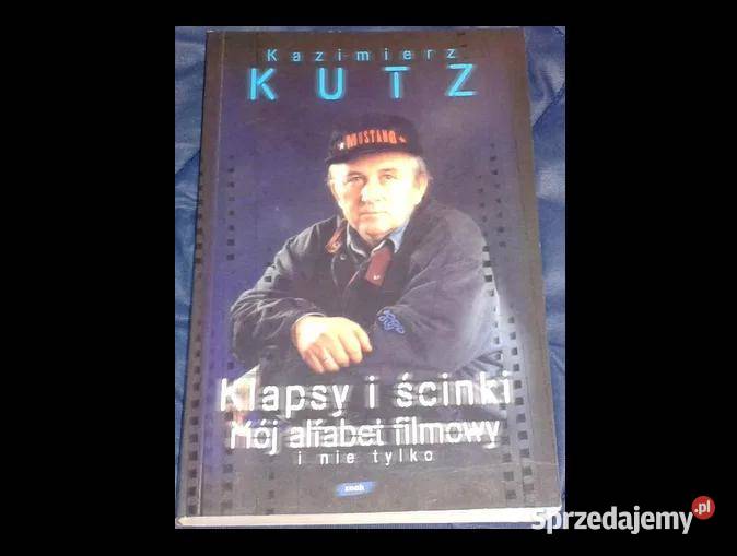 Klapsy i ścinki Mój alfabet filmowy i nie K Kutz Pozostałe Chełm