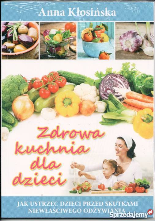 Zdrowa kuchnia dzieci Poradniki, albumy i reportaże Warszawa