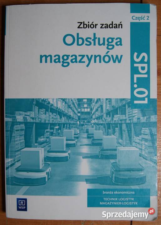 Obsługa magazynów zbiór zadań branża ekonomiczna Rok wydania 2023