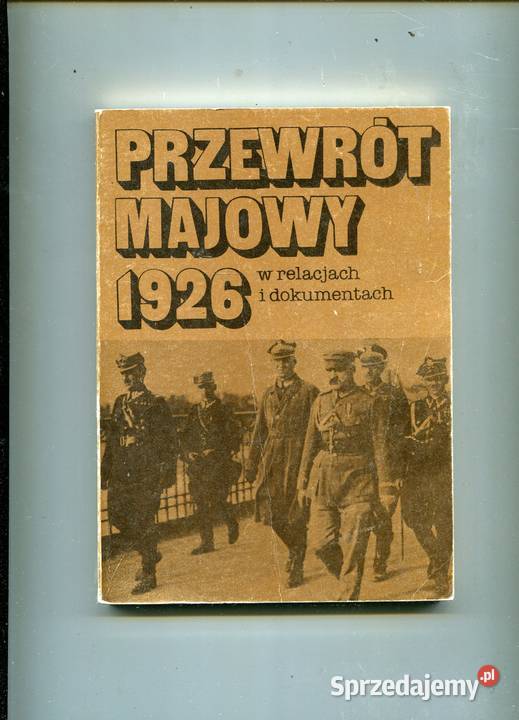 Przewrót majowy 1926 w relacjach i dokumentach Szczecin sprzedam