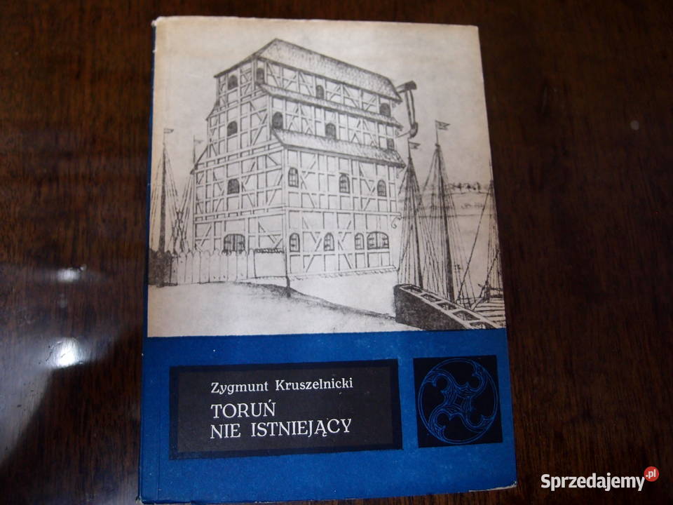Toruń Nie Istniejący Zygmunt Kruszelnicki PWN Łódź
