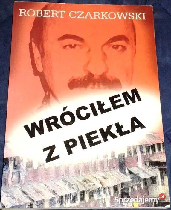Wróciłem z piekła Robert Czarkowski Chełm