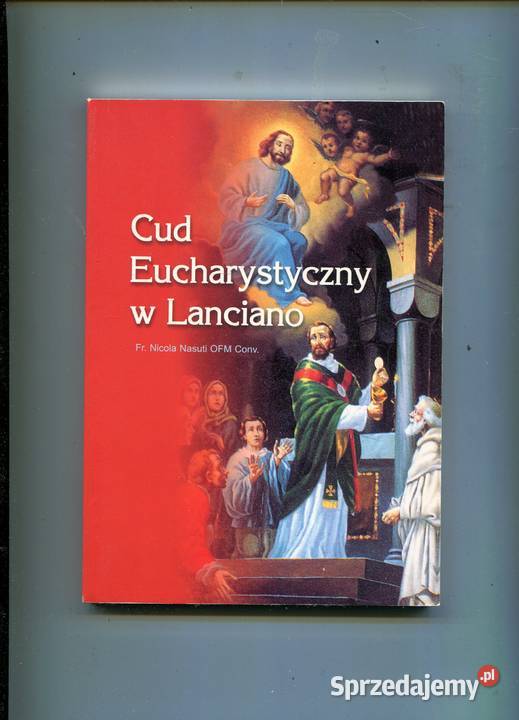 Cud Eucharystyczny w Lanciano Ojciec Nicola Szczecin