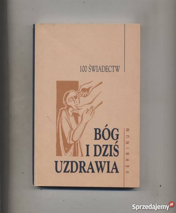 Bóg i dziś uzdrawia 100 świadectw Szczecin