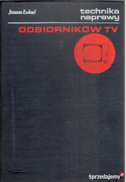 TECHNIKA NAPRAWY ODBIORNIKÓW TV ŁOKUĆ J sprzedam