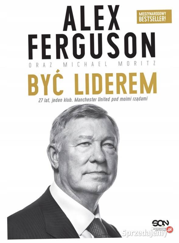 Alex Ferguson Być liderem Warszawa
