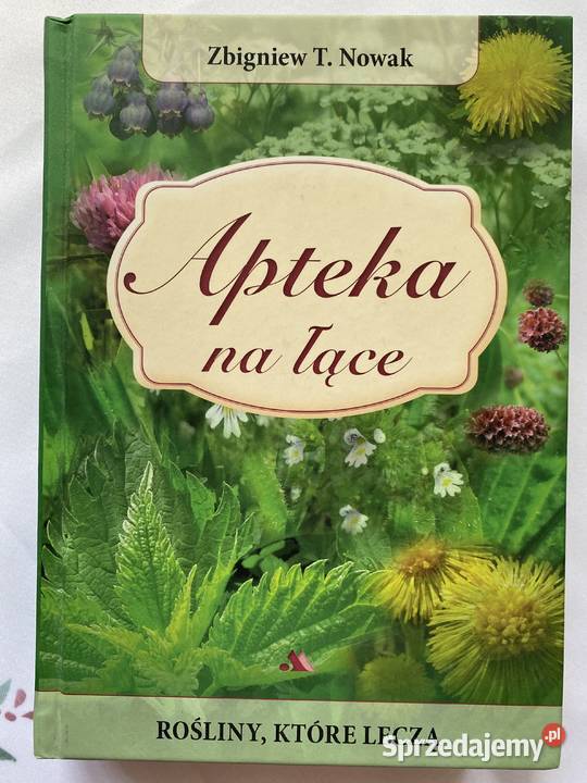 Apteka na laceRoslinyktore leczaZNowak Rok wydania 2013 lubelskie Lublin