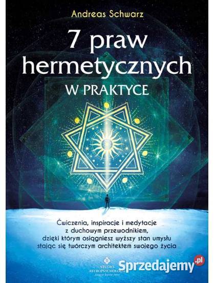 7 praw hermetycznych w praktyce Andreas Schwarz ISBN 9788383016566 Głogów