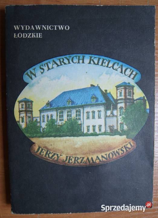 Jerzy Jerzmanowski W starych Kielcach sprzedam